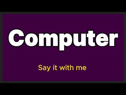 Meaning and Pronunciation of Computer
