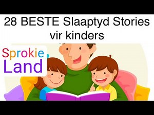 28 BESTE Slaaptyd Stories vir kinders | Afrikaanse luisterstories | kleuterstories |