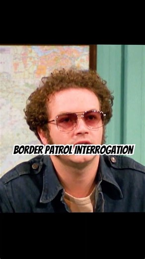 Border Patrol Interrogation.#foryou #comedy #funny #that70sshow #shortvideo