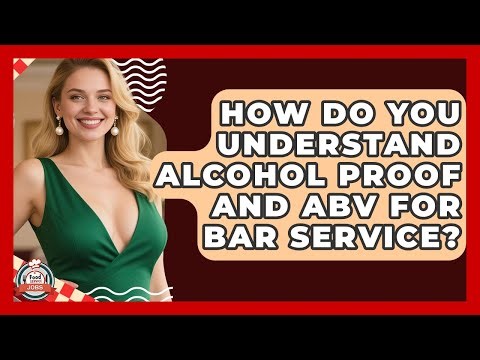 How Do You Understand Alcohol Proof And ABV For Bar Service? - Food Service Jobs