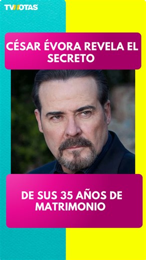 César Évora habla de su esposa y revela el secreto de 35 años de matrimonio