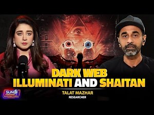 Dark Web, Illuminati & Shaitan | Hidden Truths & Secrets Exposed | Ft.Talat Mazhar