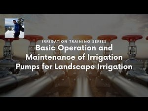 Basic Operation and Maintenance of Irrigation Pumps for Landscape Irrigation