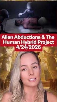 “Alien Abductions & The Human Hybrid Project”