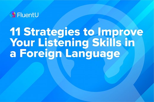 11 Strategies to Improve Your Listening Skills in a Foreign Language | FluentU Language Learning