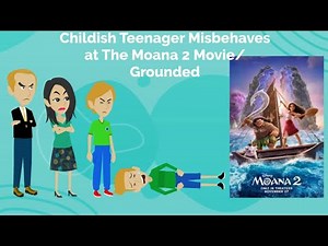 Childish Teenager Misbehaves at The Moana 2 Movie/Grounded