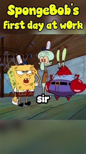 SpongeBob's first day at work.