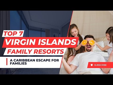 A Caribbean Escape for Families - Discover the Best Resorts in the U.S. Virgin Islands