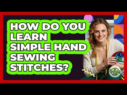 How Do You Learn Simple Hand Sewing Stitches?