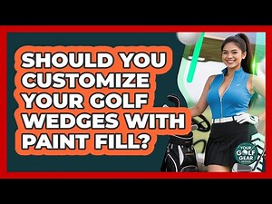 Should You Customize Your Golf Wedges With Paint Fill? - Your Golf Gear Insider