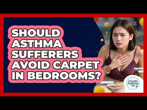 Should Asthma Sufferers Avoid Carpet In Bedrooms?