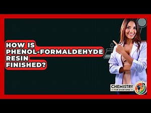 How Is Phenol-Formaldehyde Resin Finished? - Chemistry For Everyone