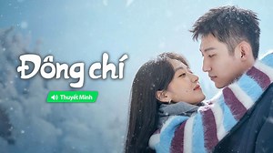 【Thuyết Minh】Đông Chí Tập 35- Lập tức tải APP về thưởng thức!