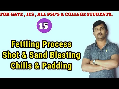 Cleaning of casting | Fettling process | Shot and sand blasting | Chills and paddaing.
