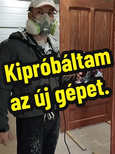 Új gép kipróbálása: ajtó mázolás és felújítás
