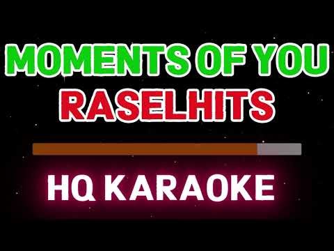 MOMENTS OF YOU🎤RASELHITS🎤KARAOKE VERSION🎤REQUESTED
