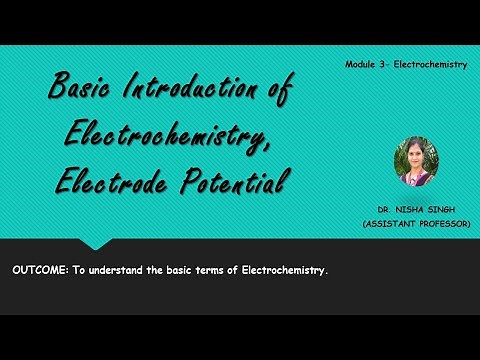 INTRODUCTION OF ELECTROCHEMISTRY, ELECTRICAL DOUBLE LAYER, ELECTRODE POTENTIAL By Dr. Nisha Singh