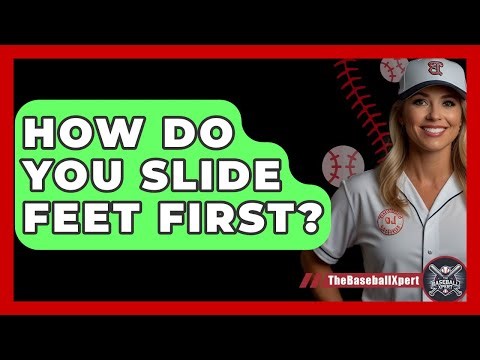 How Do You Slide Feet First? - The Baseball Xpert