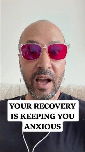 Your Anxiety Recovery Might Be Keeping Your Anxiety Alive