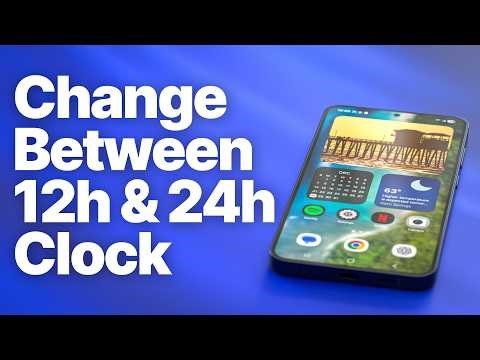 How to Change 12-Hour to 24-Hour Clock on Android Phone (Samsung & Pixel)