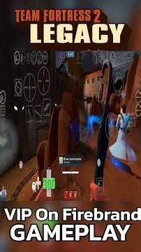 VIP On Firebrand | TF2 Legacy Mobile 144FPS | GAMEPLAY | "คุ้มกันท่านประทานนาธิปประดี" 7/14