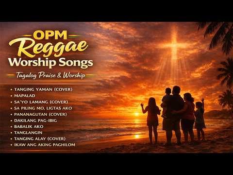 OPM Reggae Worship Songs | Tagalog Praise & Worship