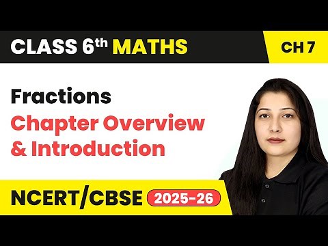 Fractions - Chapter Overview, Introduction & A Fraction | Class 6 Maths Chapter 7 | CBSE 2025-26