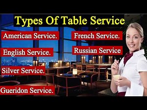 Types of Table Service II American, Silver, Gueridon ,English, Russian, French Service.