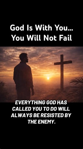 God Is With You… You Will NOT Fail (Even When It Feels Impossible)