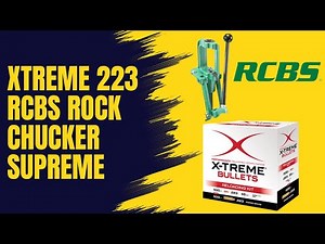 Xtreme Bullets 223 Reloading Kit - RCBS Rock Chucker Supreme