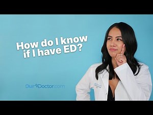 OurDoctor - How Do I Know If I Have ED?