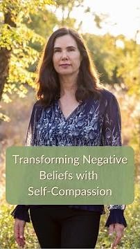 Transforming Negative Beliefs with Self-Compassion