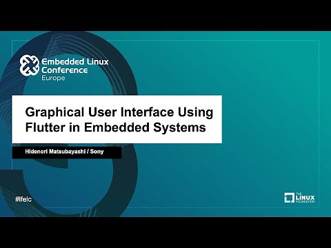 Graphical User Interface Using Flutter in Embedded Systems - Hidenori Matsubayashi, Sony