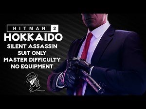 HITMAN 2 Legacy | Hokkaido | Silent Assassin/Suit Only | Master Mode | Walkthrough