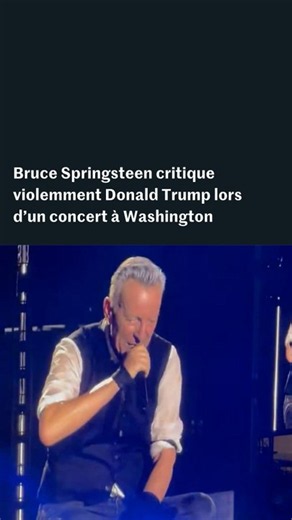 Le réquisitoire de Bruce Springsteen contre Donald Trump lors d’un concert à Washington