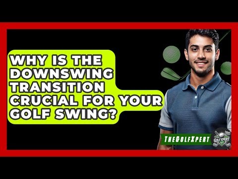 Why Is The Downswing Transition Crucial For Your Golf Swing? - The Golf Xpert