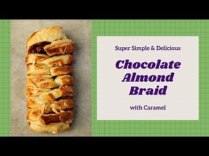 Make An Easy Puff Pastry Chocolate Almond Braid with Caramel