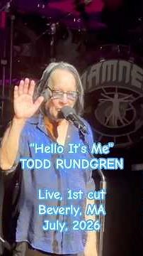 New TODD RUNDGREN! "Hello It's Me" short: Todd's iconic 70's hit, live in Beverly, MA; July, 2026