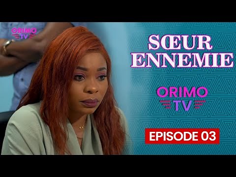 SŒUR ENNEMIE - Episode 03 ( Série Africaine )