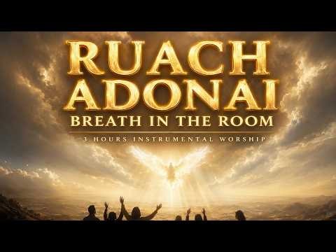 RUACH ADONAI Breath in the Room 🌬️ 3 Hours Instrumental Worship for Focus and Quiet Work