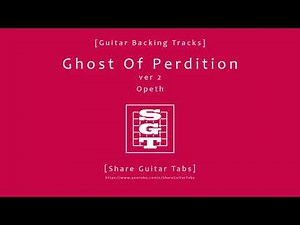[Share Guitar Tabs] Ghost Of Perdition (Opeth) ver 2 [Guitar Backing Tracks]