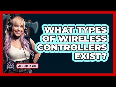 What Types Of Wireless Controllers Exist?