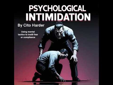 Psychological Intimidation: Using Mental Tactics to Instill Fear or Compliance - Cito Harder