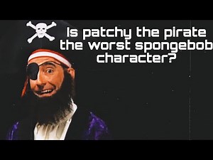 Is Patchy The Pirate The Worst Spongebob Character?