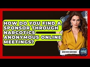 How Do You Find A Sponsor Through Narcotics Anonymous Online Meetings? - Mind Over Substance