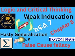 Logic and Critical Thinking Chapter Five Part-7\\\\ Hasty Generalization and False Cause...
