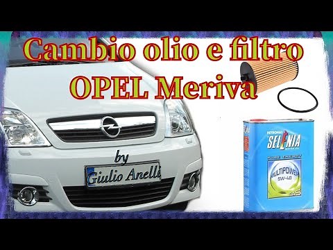 OPEL Meriva - cambio olio e filtro FAI DA TE + consigli e informazioni