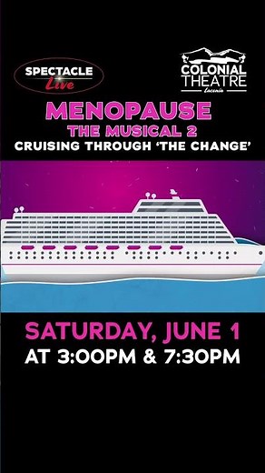 Menopause The Musical 2: Cruising Through ‘The Change’® - June 1 - Colonial Theatre of Laconia