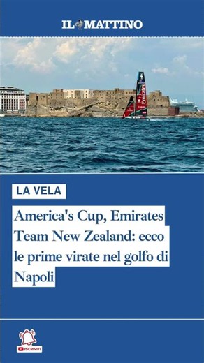 America's Cup, Emirates Team New Zealand: ecco le prime virate nel golfo di Napoli