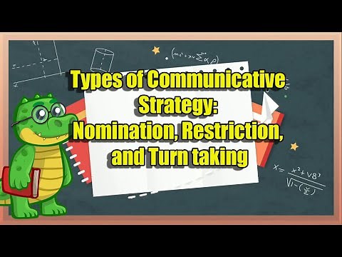Types of Communicative Strategy: Nomination, Restriction and Turn taking